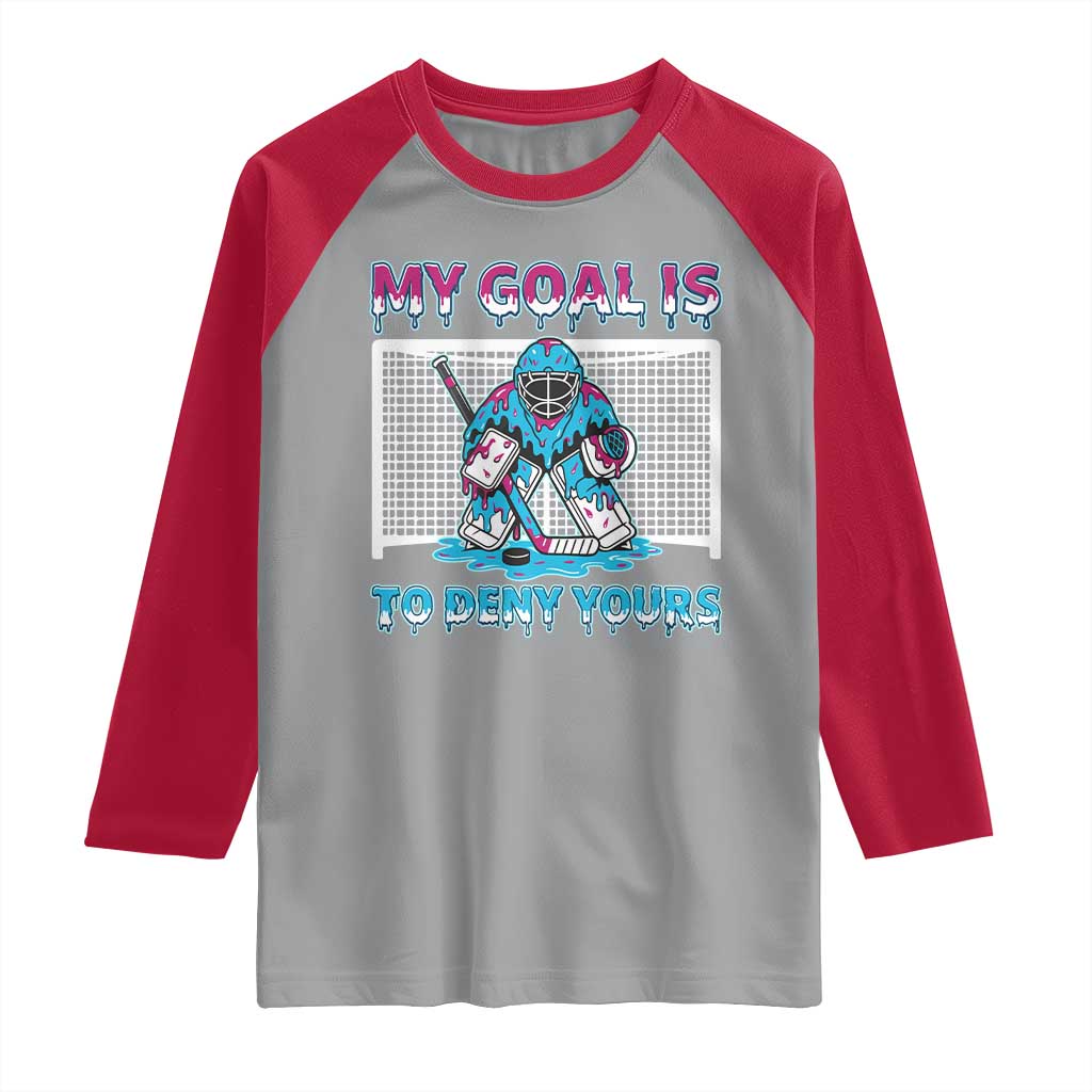My Goal Is To Deny Yours Raglan Shirt Goalie Hockey Drip Art Gift - Wonder Print Shop