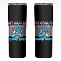 My Goal Is To Deny Yours Skinny Tumbler Goalie Hockey Drip Art Gift - Wonder Print Shop