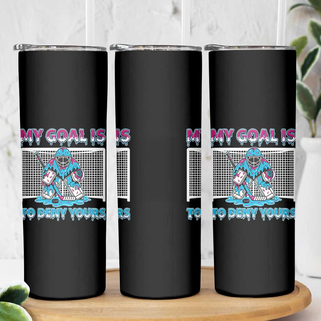 My Goal Is To Deny Yours Skinny Tumbler Goalie Hockey Drip Art Gift - Wonder Print Shop
