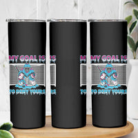 My Goal Is To Deny Yours Skinny Tumbler Goalie Hockey Drip Art Gift - Wonder Print Shop