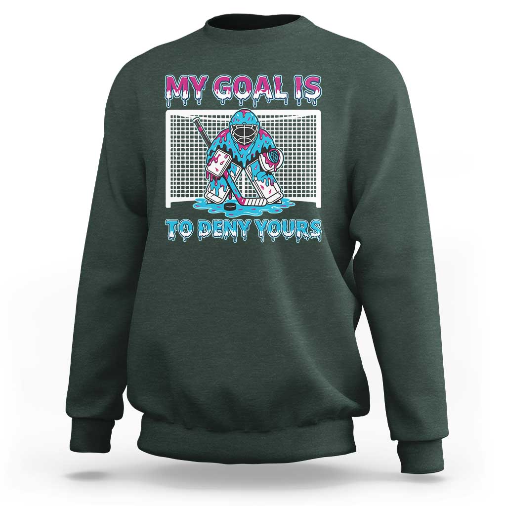 My Goal Is To Deny Yours Sweatshirt Goalie Hockey Drip Art Gift - Wonder Print Shop