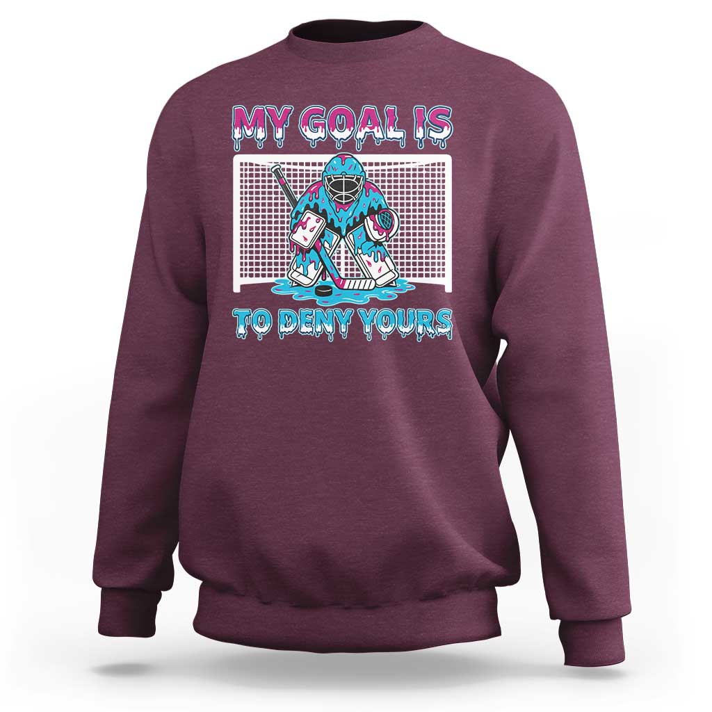 My Goal Is To Deny Yours Sweatshirt Goalie Hockey Drip Art Gift - Wonder Print Shop