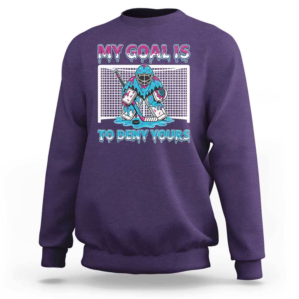 My Goal Is To Deny Yours Sweatshirt Goalie Hockey Drip Art Gift - Wonder Print Shop
