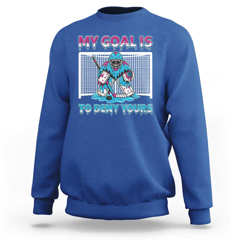 My Goal Is To Deny Yours Sweatshirt Goalie Hockey Drip Art Gift - Wonder Print Shop