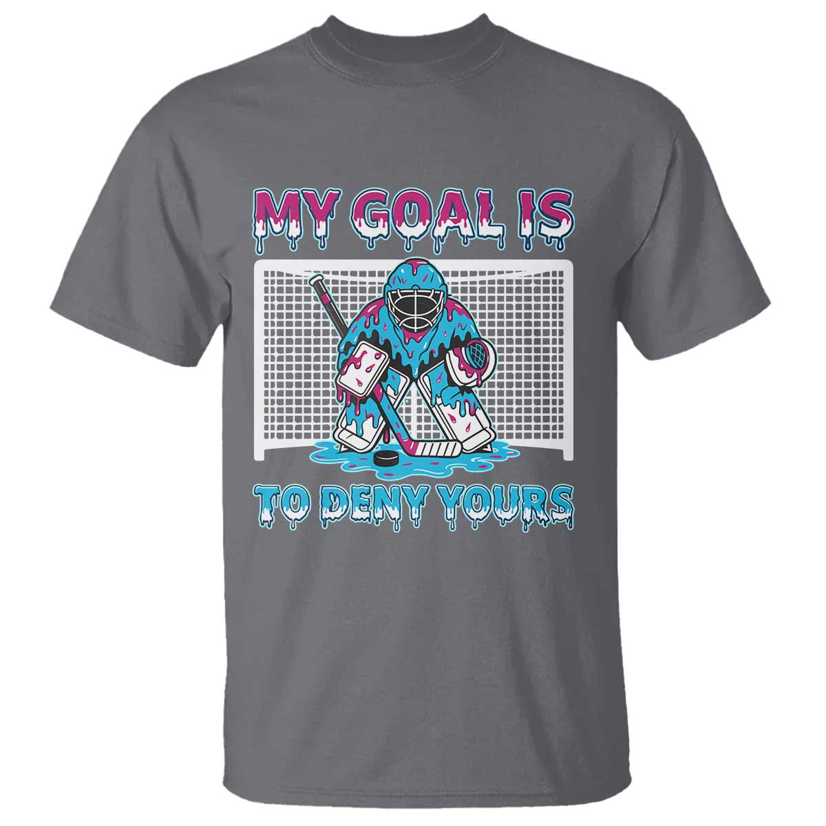 My Goal Is To Deny Yours T Shirt Goalie Hockey Drip Art Gift - Wonder Print Shop