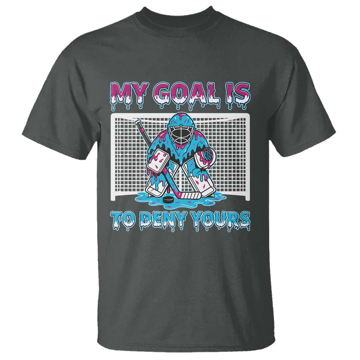 My Goal Is To Deny Yours T Shirt Goalie Hockey Drip Art Gift - Wonder Print Shop