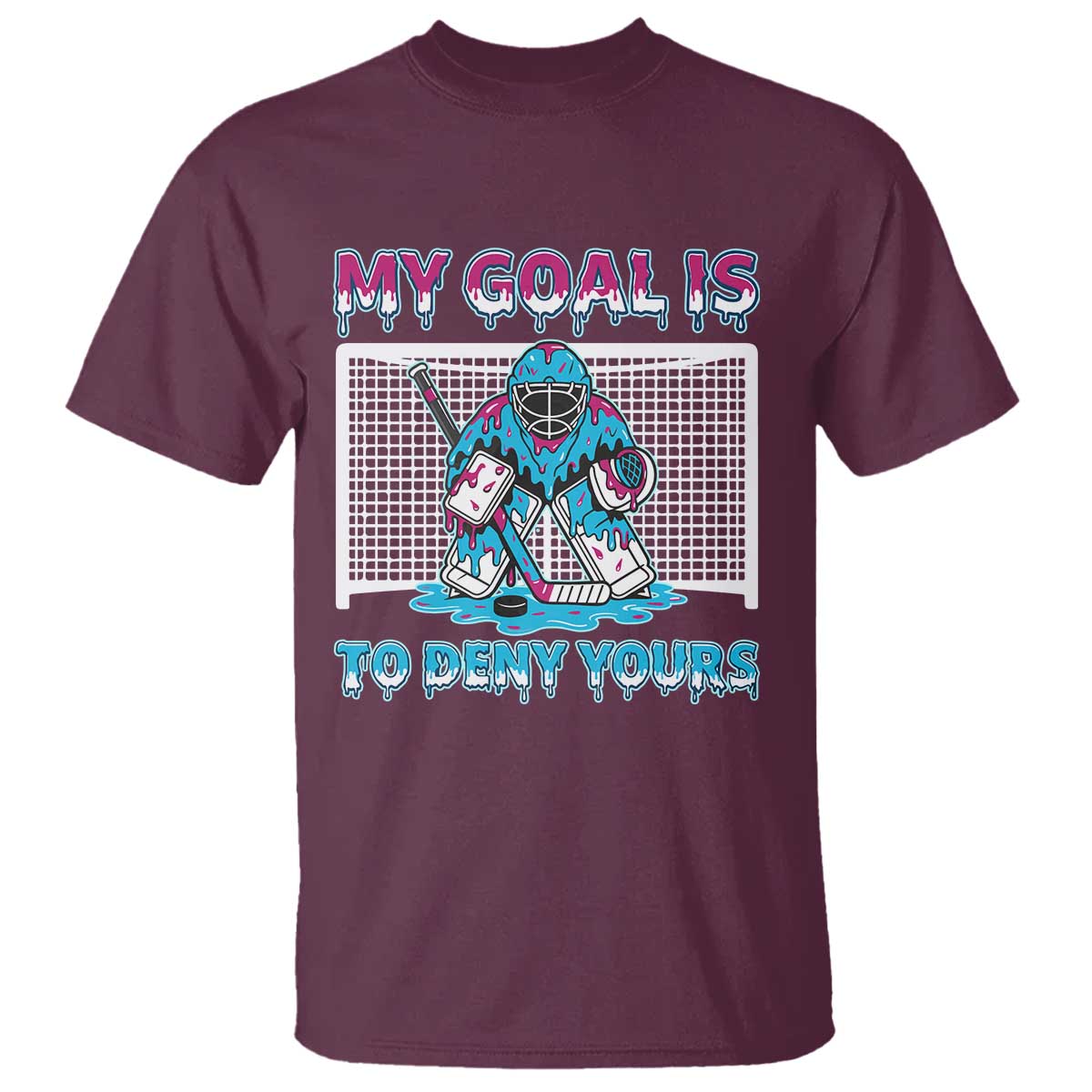 My Goal Is To Deny Yours T Shirt Goalie Hockey Drip Art Gift - Wonder Print Shop
