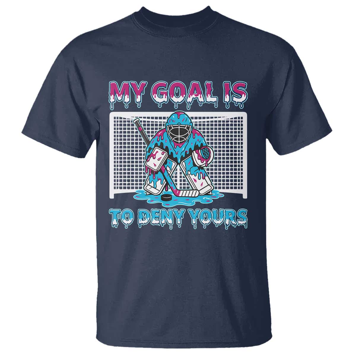 My Goal Is To Deny Yours T Shirt Goalie Hockey Drip Art Gift - Wonder Print Shop