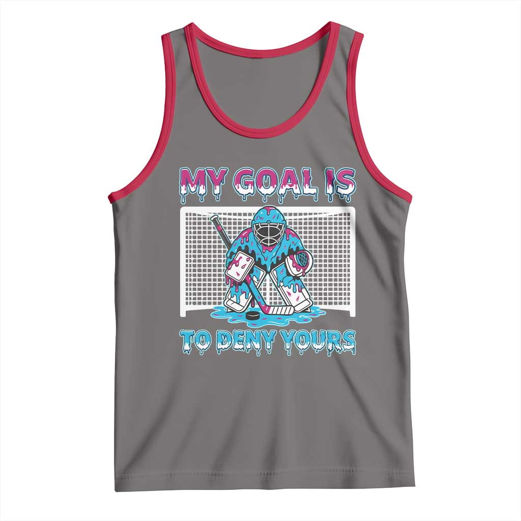 My Goal Is To Deny Yours Tank Top Goalie Hockey Drip Art Gift - Wonder Print Shop
