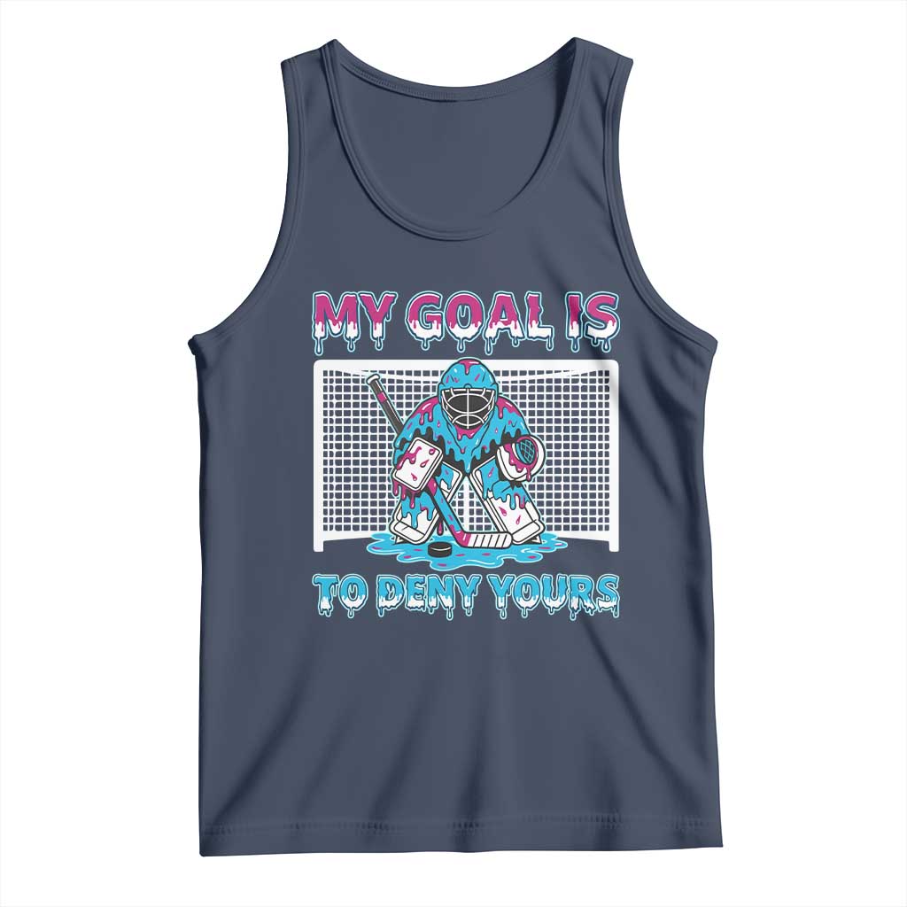 My Goal Is To Deny Yours Tank Top Goalie Hockey Drip Art Gift - Wonder Print Shop