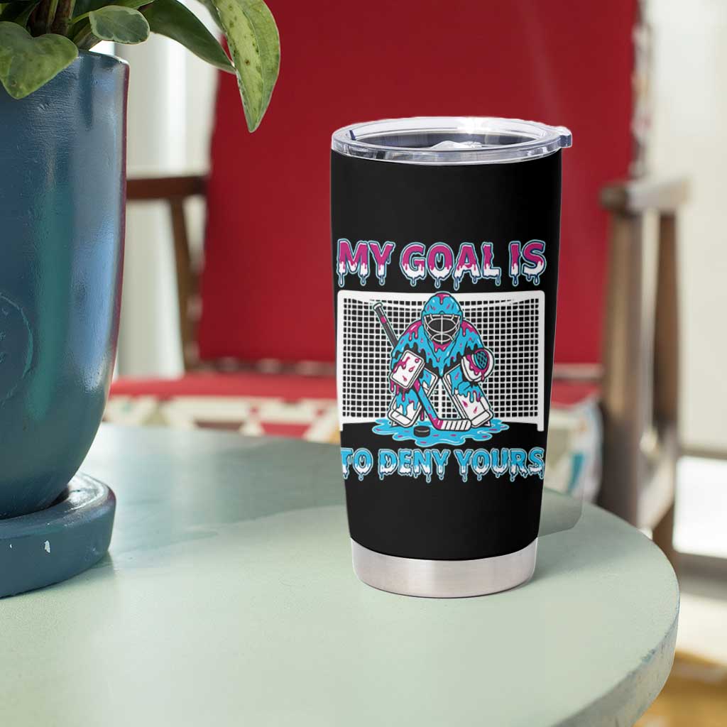 My Goal Is To Deny Yours Tumbler Cup Goalie Hockey Drip Art Gift - Wonder Print Shop