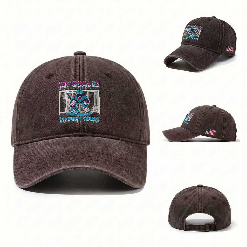 My Goal Is To Deny Yours Washed Cotton Baseball Cap Goalie Hockey Drip Art Gift