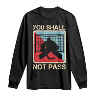 Ice Hockey Goalie Vintage Retro Gift Long Sleeve Shirt You Shall Not Pass - Wonder Print Shop