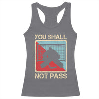 Ice Hockey Goalie Vintage Retro Gift Racerback Tank Top You Shall Not Pass - Wonder Print Shop