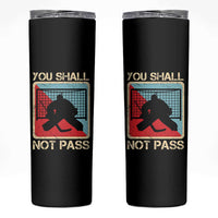 Ice Hockey Goalie Vintage Retro Gift Skinny Tumbler You Shall Not Pass - Wonder Print Shop