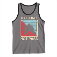 Ice Hockey Goalie Vintage Retro Gift Tank Top You Shall Not Pass - Wonder Print Shop