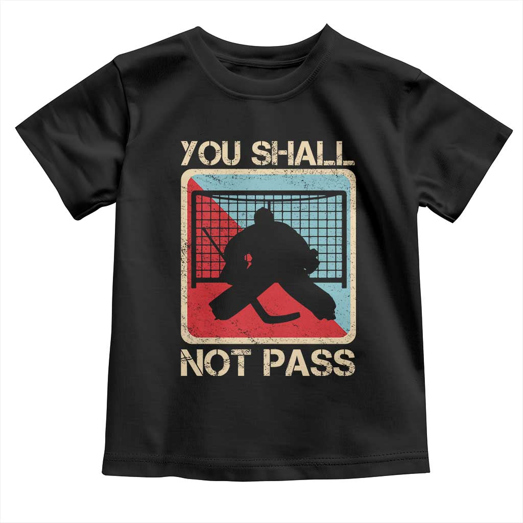 Ice Hockey Goalie Vintage Retro Gift Toddler T Shirt You Shall Not Pass - Wonder Print Shop
