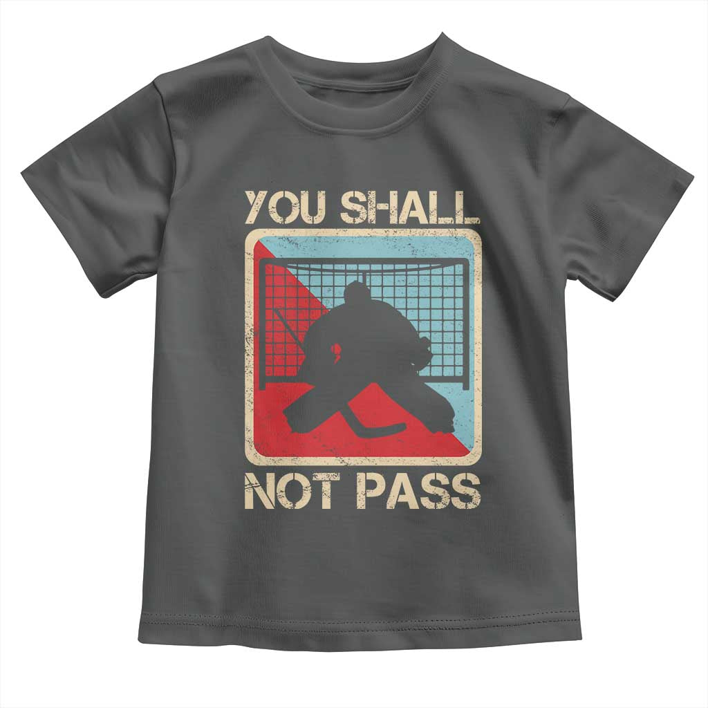 Ice Hockey Goalie Vintage Retro Gift Toddler T Shirt You Shall Not Pass - Wonder Print Shop