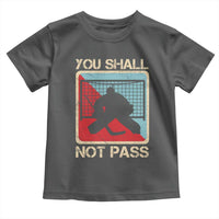 Ice Hockey Goalie Vintage Retro Gift Toddler T Shirt You Shall Not Pass - Wonder Print Shop