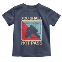 Ice Hockey Goalie Vintage Retro Gift Toddler T Shirt You Shall Not Pass - Wonder Print Shop