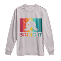 Vintage Ice Hockey Goalie Long Sleeve Shirt Bring It Quote Gift For Fan - Wonder Print Shop