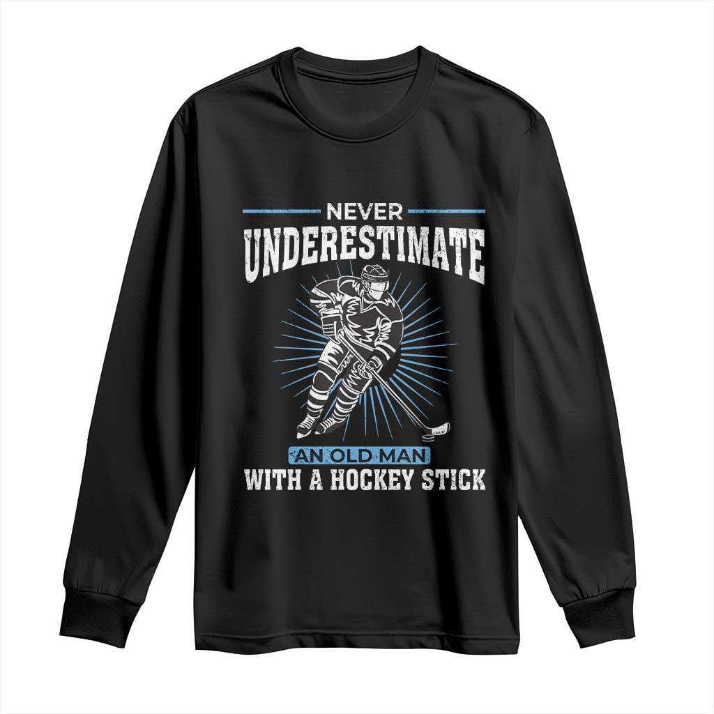 Never Underestimate An Old Man With A Hockey Stick Long Sleeve Shirt Ice Hockey Gift - Wonder Print Shop