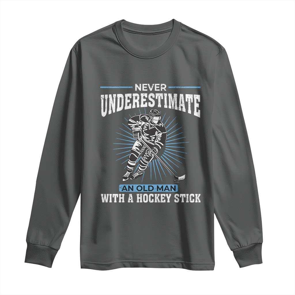 Never Underestimate An Old Man With A Hockey Stick Long Sleeve Shirt Ice Hockey Gift - Wonder Print Shop