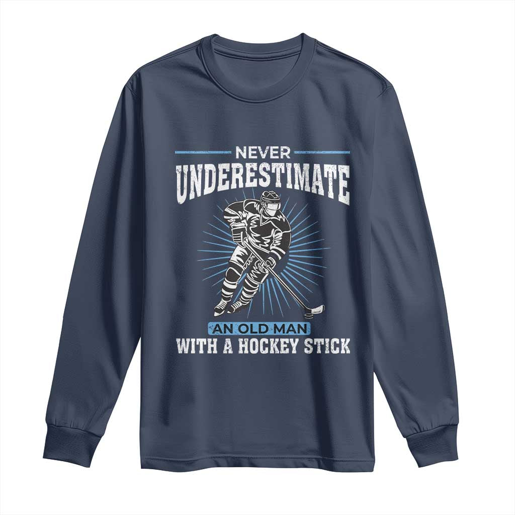 Never Underestimate An Old Man With A Hockey Stick Long Sleeve Shirt Ice Hockey Gift - Wonder Print Shop
