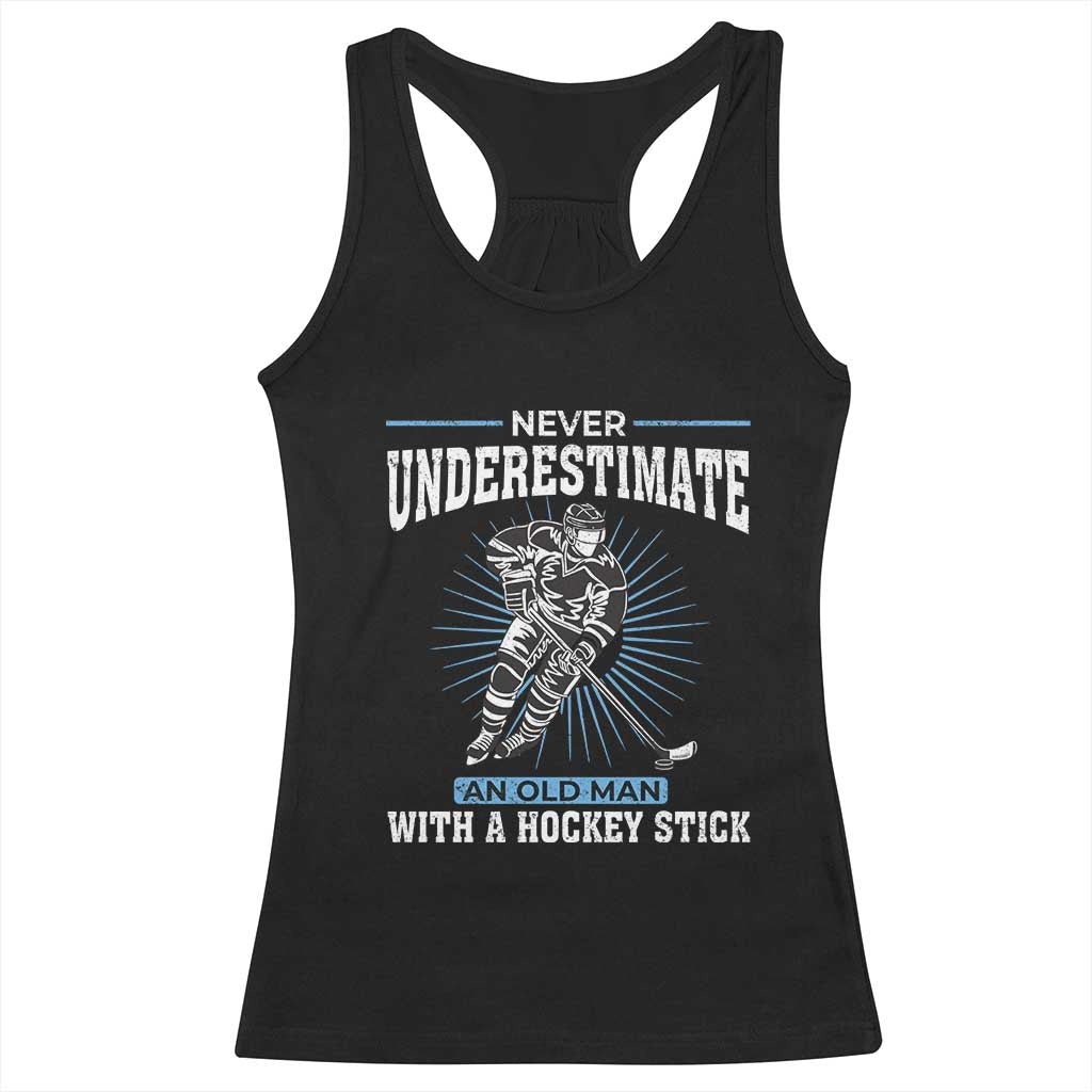 Never Underestimate An Old Man With A Hockey Stick Racerback Tank Top Ice Hockey Gift - Wonder Print Shop