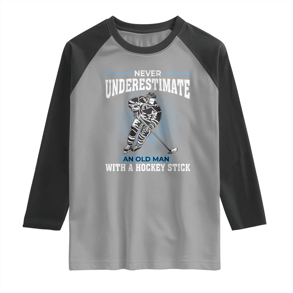Never Underestimate An Old Man With A Hockey Stick Raglan Shirt Ice Hockey Gift - Wonder Print Shop