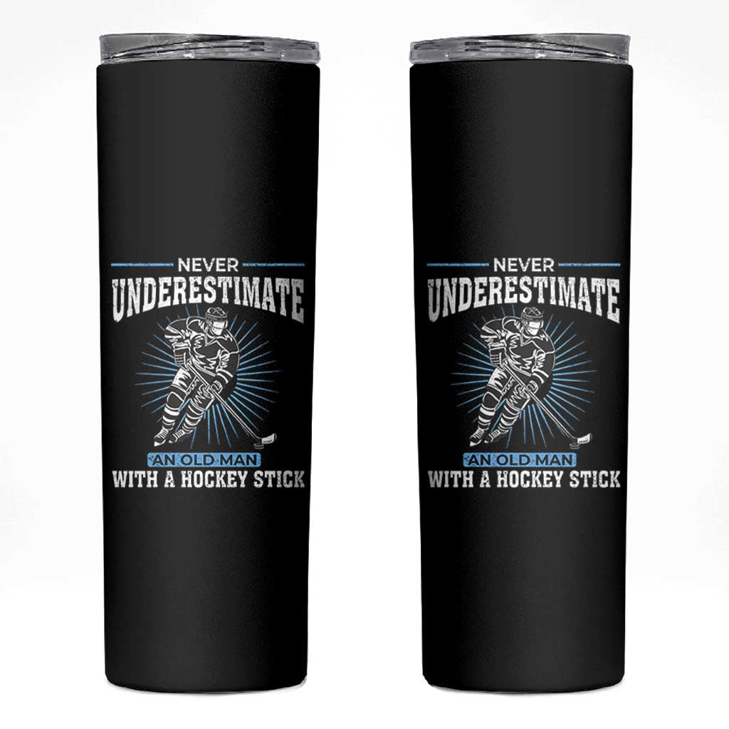 Never Underestimate An Old Man With A Hockey Stick Skinny Tumbler Ice Hockey Gift - Wonder Print Shop