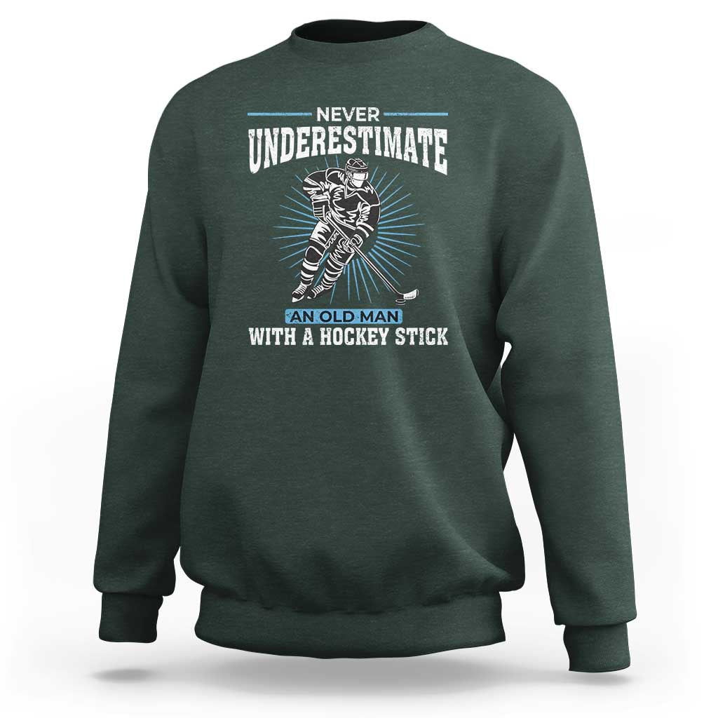 Never Underestimate An Old Man With A Hockey Stick Sweatshirt Ice Hockey Gift - Wonder Print Shop