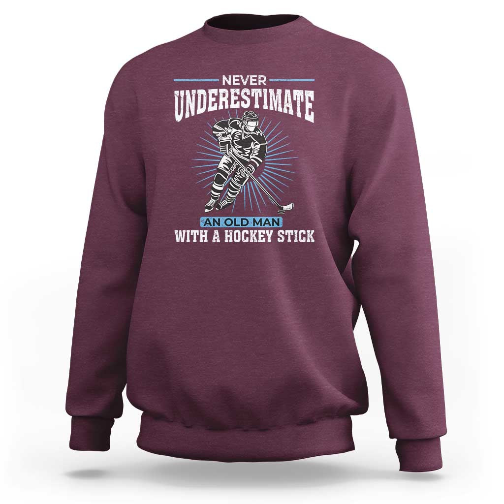 Never Underestimate An Old Man With A Hockey Stick Sweatshirt Ice Hockey Gift - Wonder Print Shop
