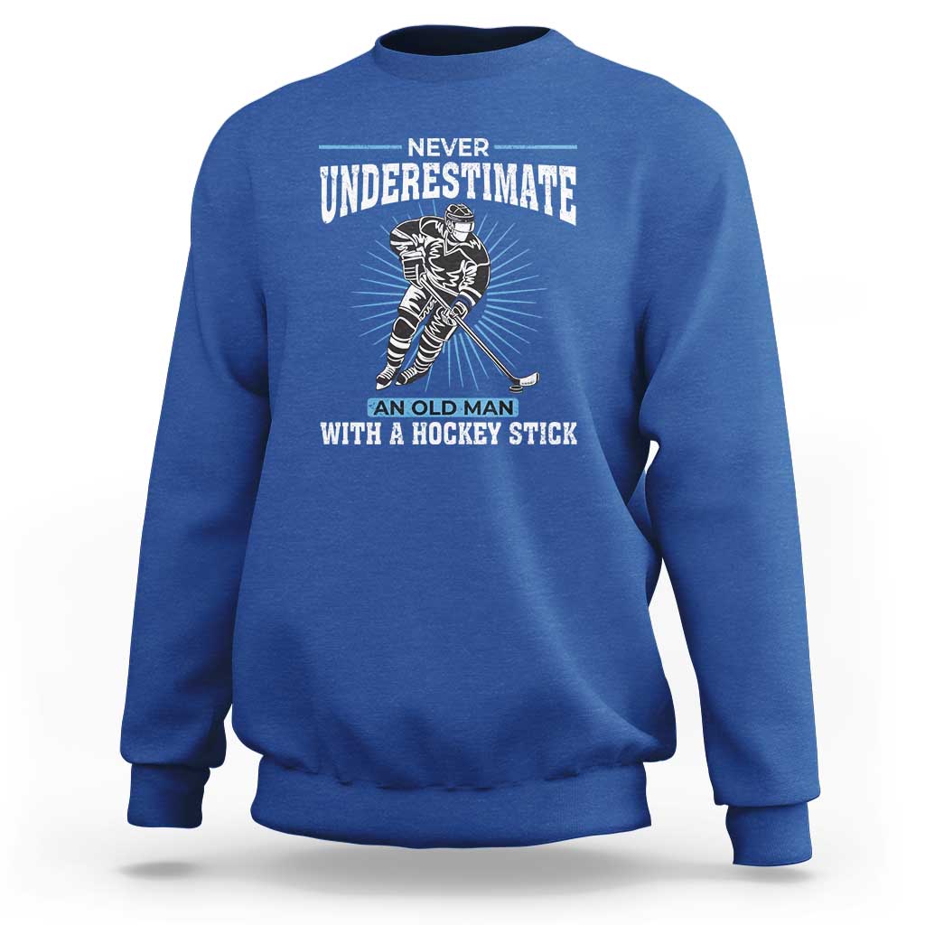 Never Underestimate An Old Man With A Hockey Stick Sweatshirt Ice Hockey Gift - Wonder Print Shop