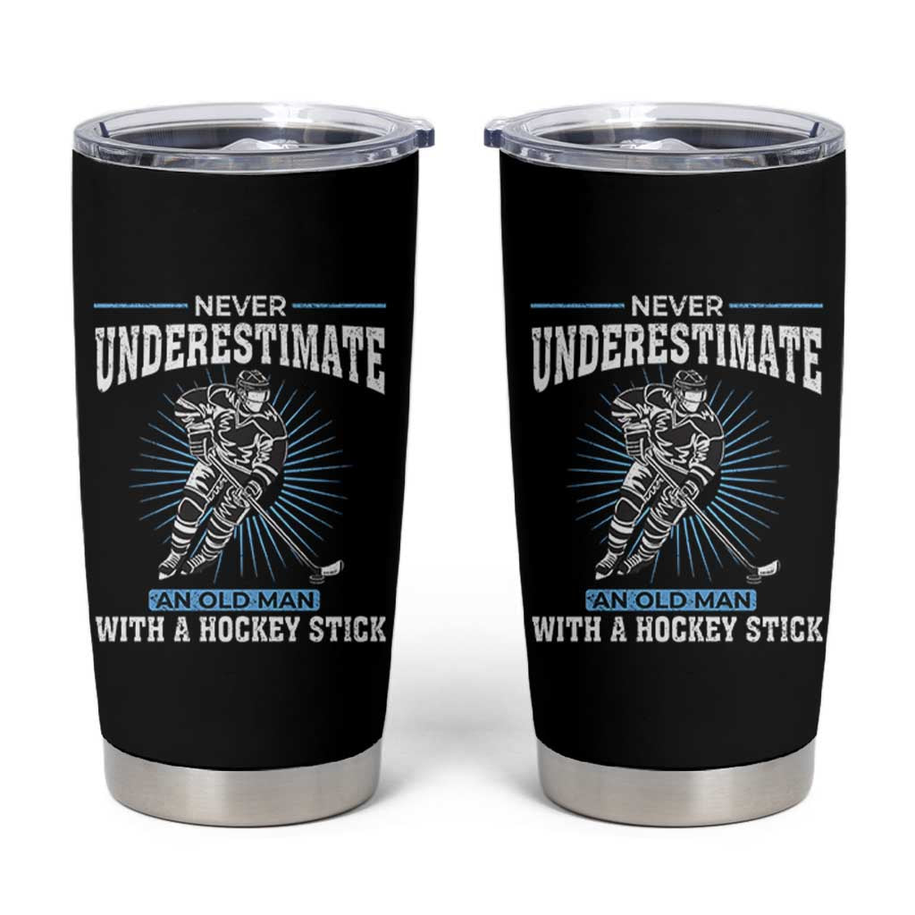 Never Underestimate An Old Man With A Hockey Stick Tumbler Cup Ice Hockey Gift - Wonder Print Shop