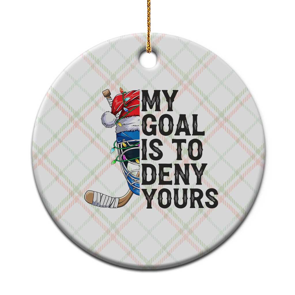 My Goal Is To Deny Yours Ceramic Ornament Ice Hockey Helmet Christmas Gift - Wonder Print Shop