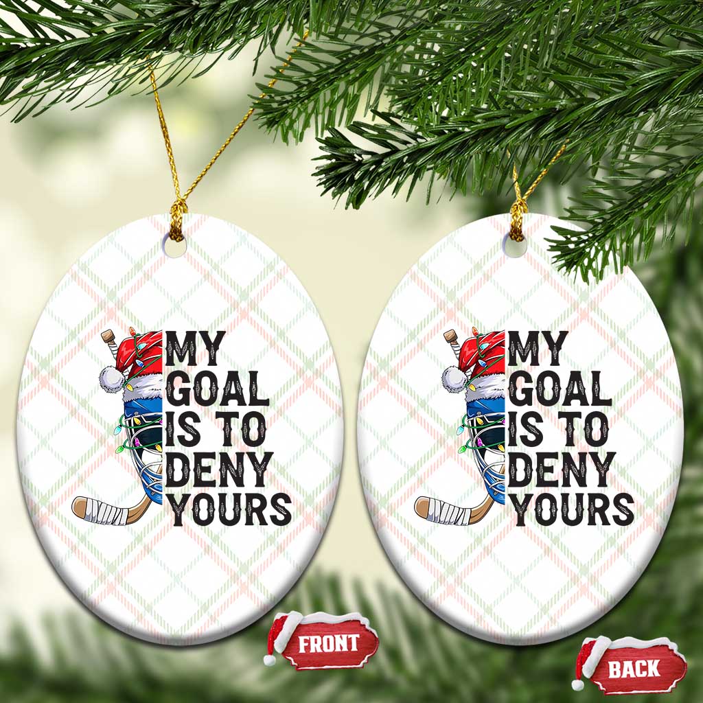 My Goal Is To Deny Yours Ceramic Ornament Ice Hockey Helmet Christmas Gift - Wonder Print Shop