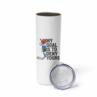 My Goal Is To Deny Yours Skinny Tumbler Ice Hockey Helmet Christmas Gift - Wonder Print Shop