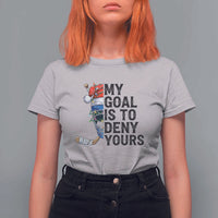 My Goal Is To Deny Yours T Shirt For Women Ice Hockey Helmet Christmas Gift - Wonder Print Shop