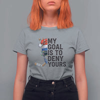 My Goal Is To Deny Yours T Shirt For Women Ice Hockey Helmet Christmas Gift - Wonder Print Shop
