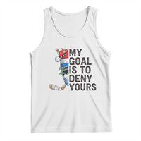 My Goal Is To Deny Yours Tank Top Ice Hockey Helmet Christmas Gift - Wonder Print Shop
