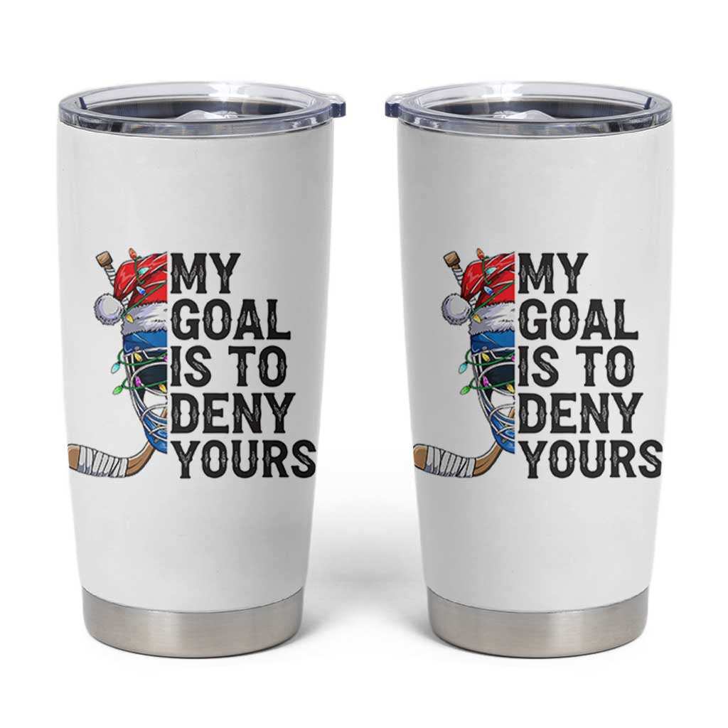 My Goal Is To Deny Yours Tumbler Cup Ice Hockey Helmet Christmas Gift - Wonder Print Shop