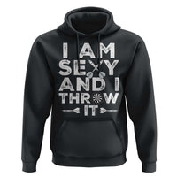 Funny Sexy Dart Player Joke Hoodie I Am Sexy And I Throw It - Wonder Print Shop