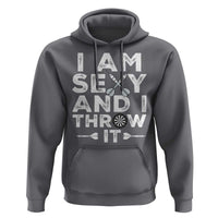 Funny Sexy Dart Player Joke Hoodie I Am Sexy And I Throw It - Wonder Print Shop