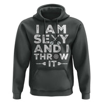Funny Sexy Dart Player Joke Hoodie I Am Sexy And I Throw It - Wonder Print Shop