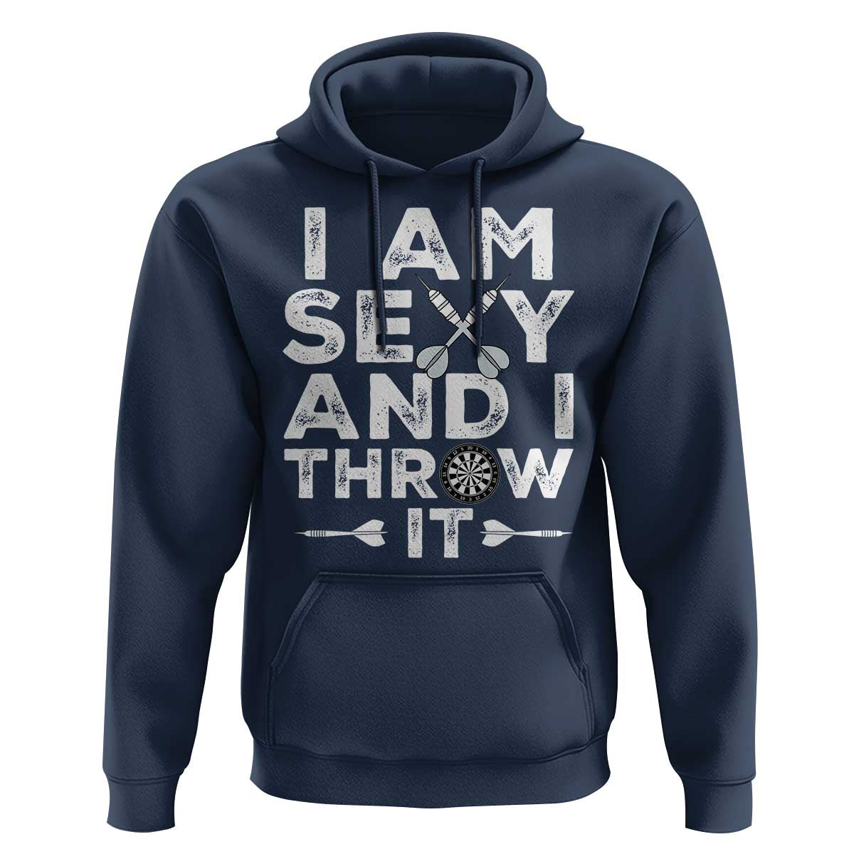 Funny Sexy Dart Player Joke Hoodie I Am Sexy And I Throw It - Wonder Print Shop