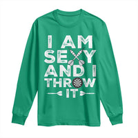 Funny Sexy Dart Player Joke Long Sleeve Shirt I Am Sexy And I Throw It - Wonder Print Shop