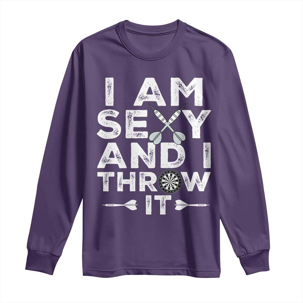 Funny Sexy Dart Player Joke Long Sleeve Shirt I Am Sexy And I Throw It - Wonder Print Shop
