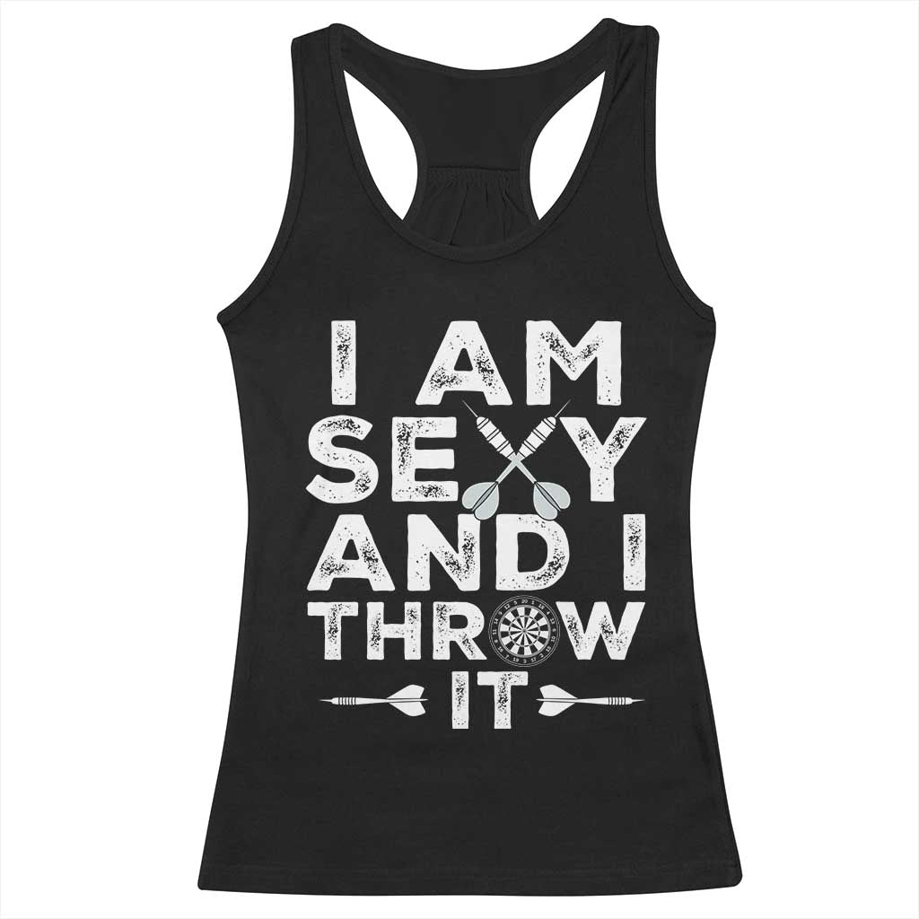 Funny Sexy Dart Player Joke Racerback Tank Top I Am Sexy And I Throw It - Wonder Print Shop