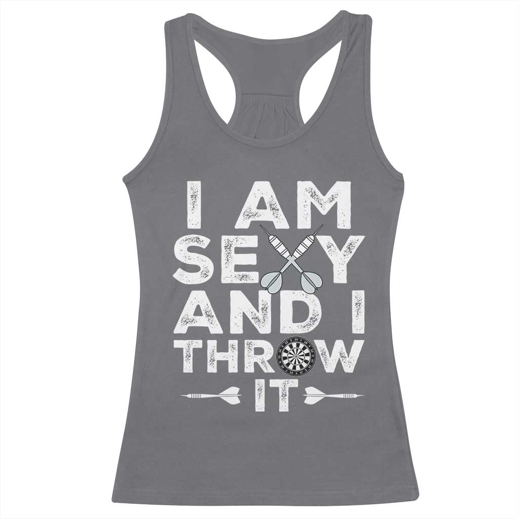 Funny Sexy Dart Player Joke Racerback Tank Top I Am Sexy And I Throw It - Wonder Print Shop